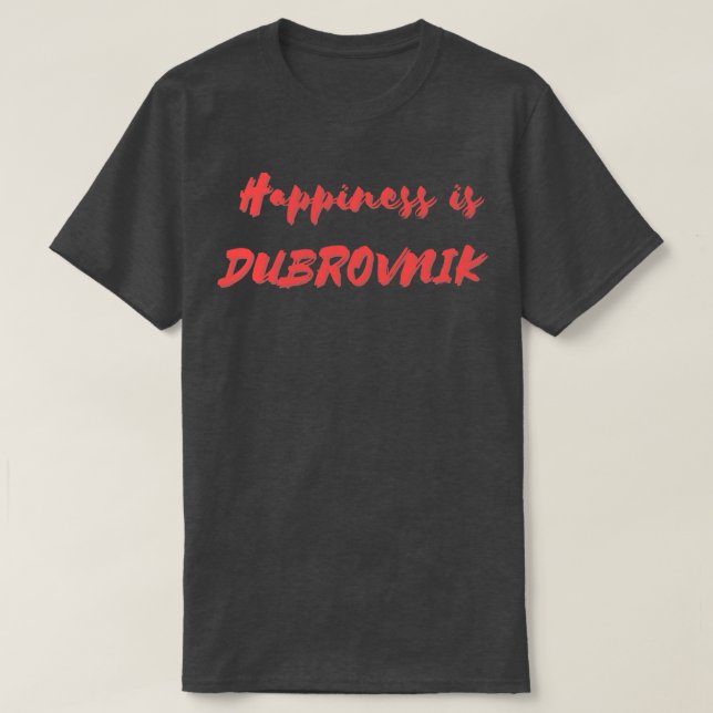 Glück ist Dubrovnik T-Shirt (Design vorne)