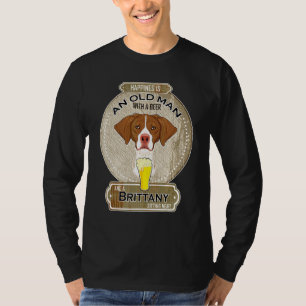 Glück Ist Ein Alter Mann Mit Einem Bier Bretagne T-Shirt
