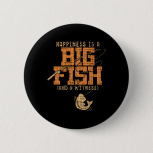 Glück Ist Ein Großer Fisch Und Ein Zeuge - Angler Button