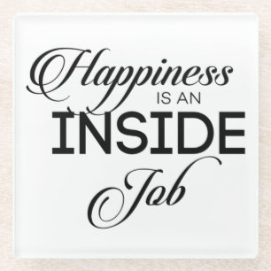 Glück ist ein innerer Job Glasuntersetzer