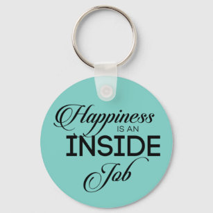 Glück ist ein innerer Job Schlüsselanhänger