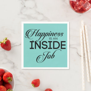 Glück ist ein innerer Job Serviette