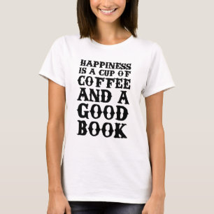 Glück ist ein Tasse Kaffee und ein gutes Buch T-Shirt