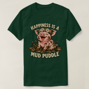 Glück ist eine Matschpfütze Lustiges glückliches S T-Shirt