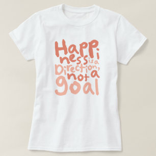 Glück ist eine Richtung T-Shirt