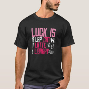 Glück Ist Eine Schoßkatze Ein Latte & Ein Biblioth T-Shirt