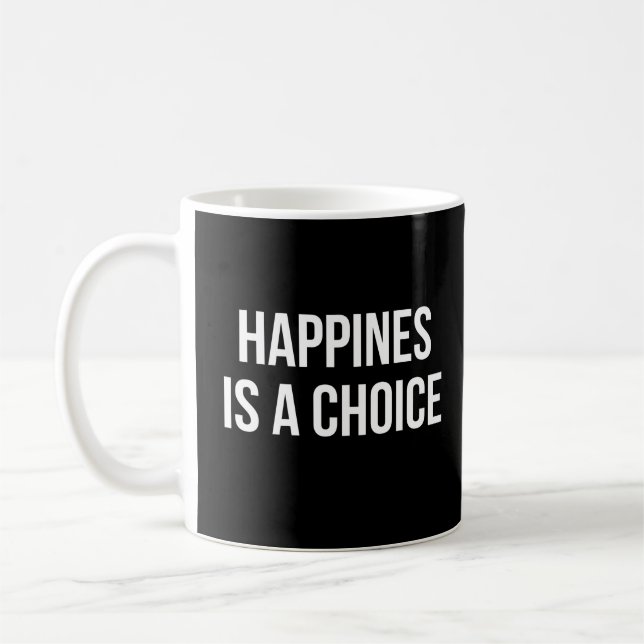Glück ist eine Wahl Kaffeetasse (Links)