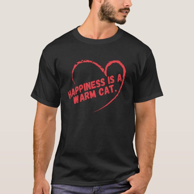 Glück ist eine warme Katze T-Shirt (Vorderseite)