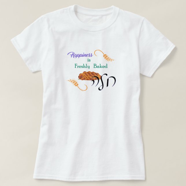Glück ist frisch gebackene Challah T-Shirt (Design vorne)