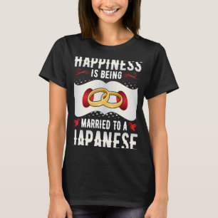 Glück ist für eine japanische Ehefrau Verheiratet T-Shirt