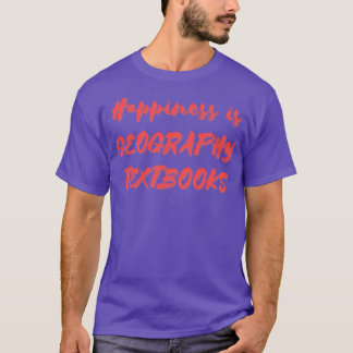 Glück ist Geographische Lehrbücher T-Shirt