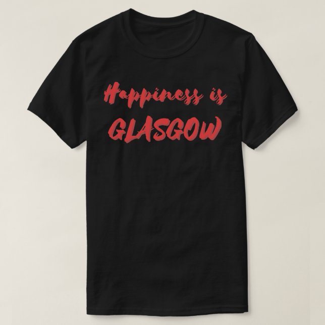 Glück ist Glasgow T-Shirt (Design vorne)