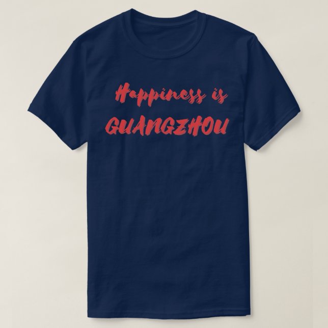 Glück ist Guangzhou T-Shirt (Design vorne)