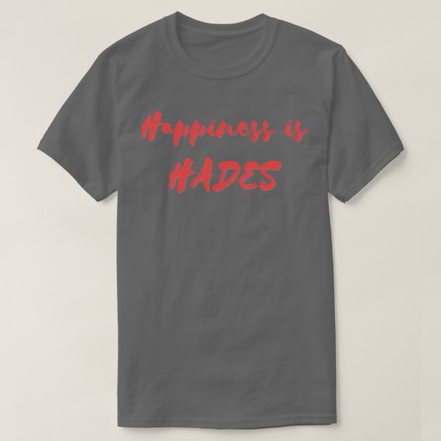 Glück ist Hades T-Shirt (Design vorne)