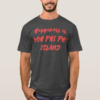 Glück ist Koh Phi Phi Island T-Shirt