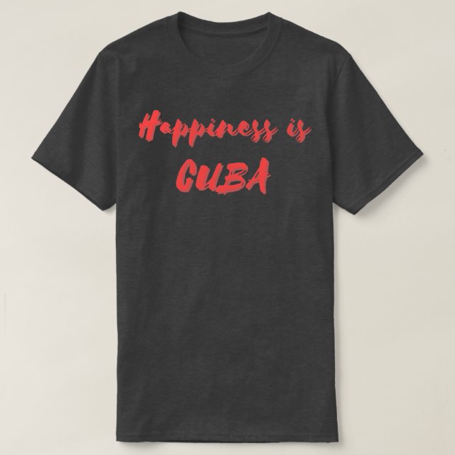 Glück ist Kuba T-Shirt (Design vorne)