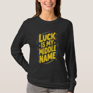 Glück ist mein Mitname Lucky Girl Syndrom T-Shirt