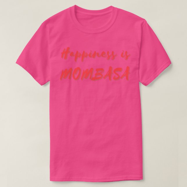 Glück ist Mombasa T-Shirt (Design vorne)