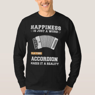 Glück Ist Nur Ein Wort Akkordeon Spielen Macht I T-Shirt