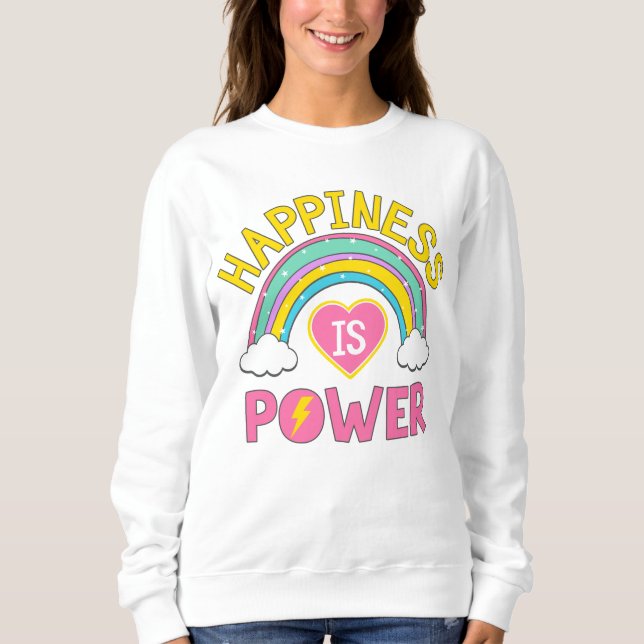 Glück ist Power Regenbogen Sweatshirt (Vorderseite)