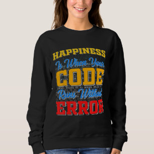 Glück ist, wenn Ihr Code fehlerfrei läuft Sweatshirt