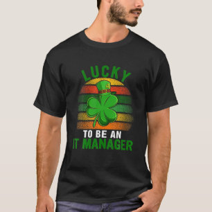 Glück, IT-Manager Funny Kleeblatt St Patric zu sei T-Shirt