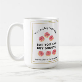 Glück kann man nicht kaufen Aber man kann Donuts k Kaffeetasse