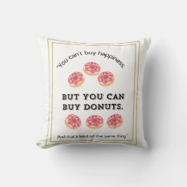 Glück kann man nicht kaufen Aber man kann Donuts k Kissen