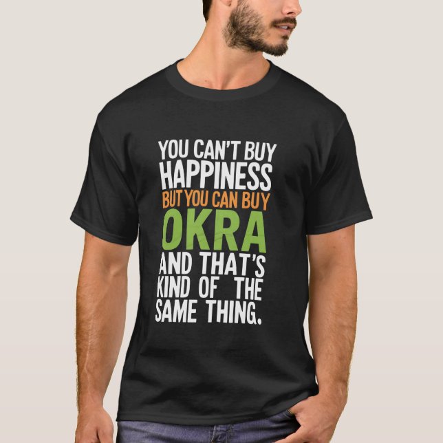 Glück kann man nicht kaufen, aber man kann Okra ka T-Shirt (Vorderseite)