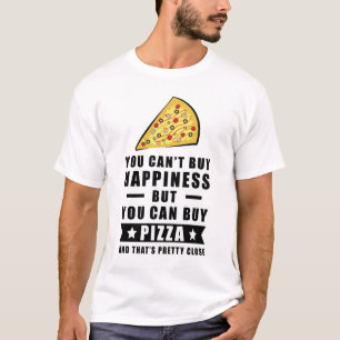 Glück kann man nicht kaufen, aber man kann Pizza k T-Shirt