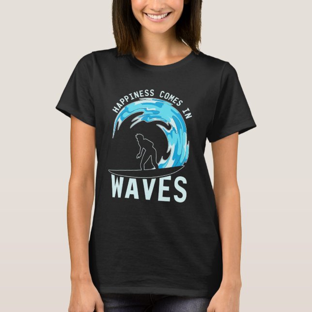 Glück kommt in Waves Surfer Surfboard Sea Surf T-Shirt (Vorderseite)