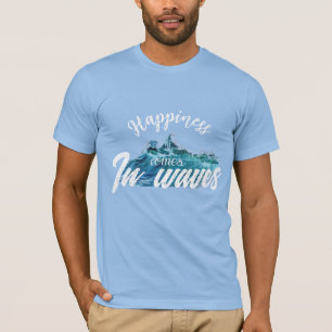 Glück kommt in Wellen T - Shirt