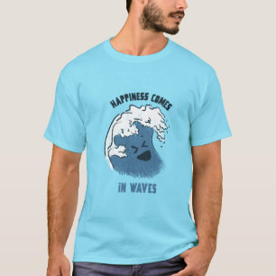 Glück kommt in Wellen T-Shirt