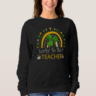 Glück, Lehrerin Funny Frau Saint Patrick S Sweatshirt