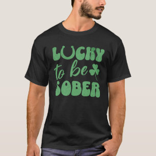 Glück, nüchtern St Patrick's Day Nichtraucher St. T-Shirt