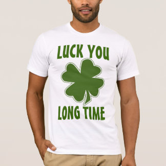 Glück Sie lange Zeit T-Shirt