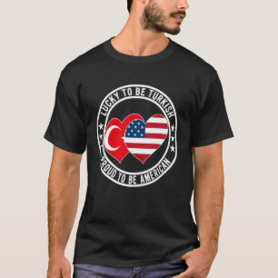 Glück, Türke zu sein, stolz, Amerikaner zu sein, c T-Shirt