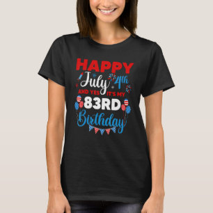Glücklich 4. Juli und ja, es ist mein 83. Geburtst T-Shirt