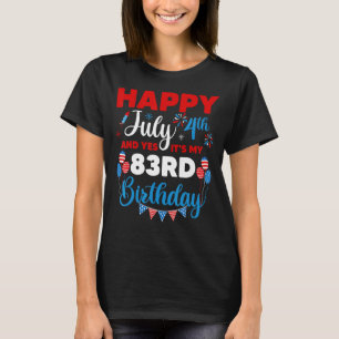 Glücklich 4. Juli und ja, es ist mein 83. Geburtst T-Shirt