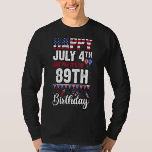 Glücklich 4. Juli und ja, es ist mein 89. Geburtst T-Shirt