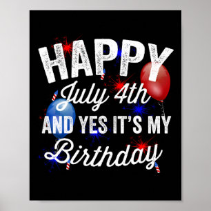 Glücklich 4. Juli und ja, es ist mein Geburtstag u Poster
