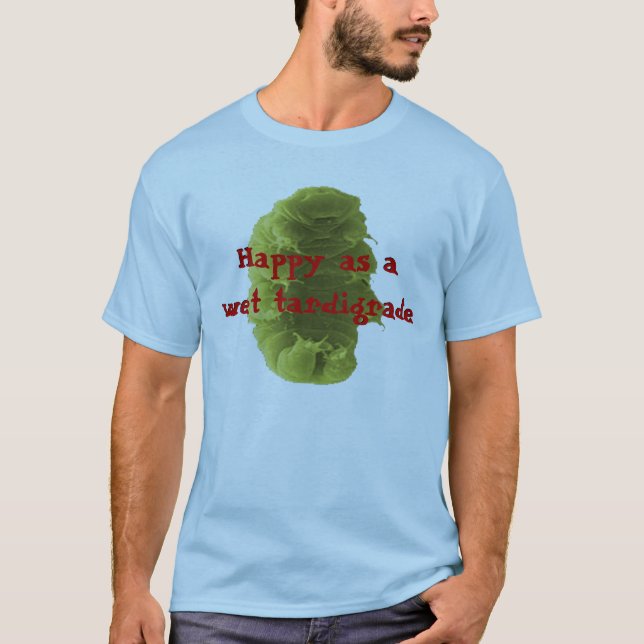Glücklich als nasses Tardigrade T-Shirt (Vorderseite)