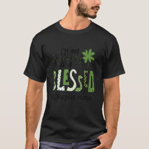 Glücklich bin ich gesegnet Dialysis Patricks Day I T-Shirt