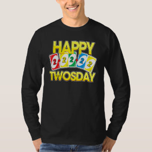 Glücklich Dienstag 2 22 22 Fun Card Spiel T-Shirt