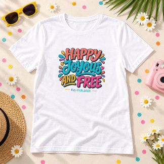Glücklich, Froh und Frei - Gründungsdatum für die T-Shirt