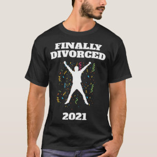 glücklich geschieden im Jahr 2021 Ex Ehemann ex Eh T-Shirt