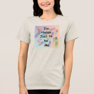 Glücklich, ich selbst zu sein T-Shirt Tri-Blend Shirt