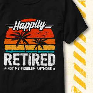 Glücklich Im Ruhestand Nicht Mein Problem Mehr Ruh T-Shirt