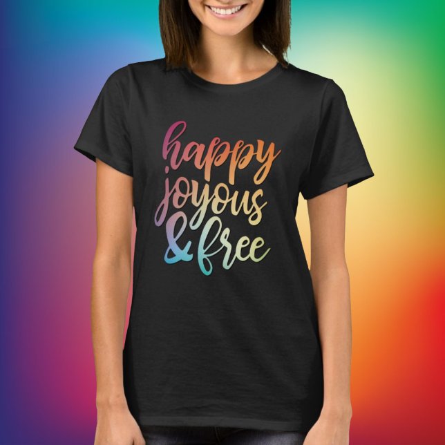 Glücklich und frei in der Erholung T-Shirt (Colorful and fun with an upbeat, optimistic message about life and sobriety!)