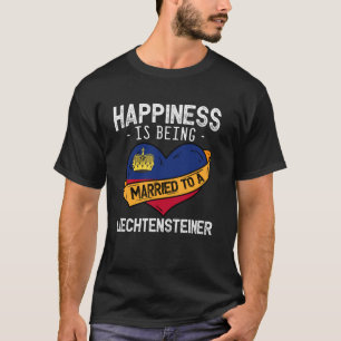 Glücklich verheiratet mit einer Liechtensteinerin T-Shirt